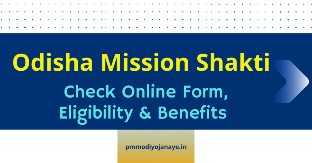 Odisha Mission Shakti 2021 Online Form, Eligibility & Benefits