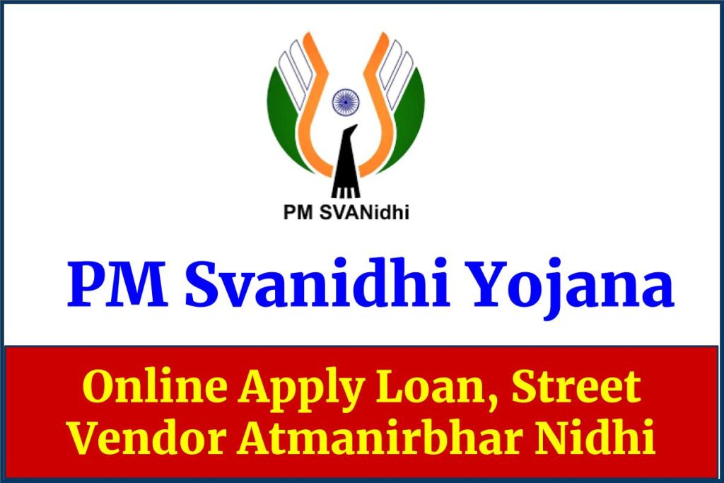 PM Svanidhi Yojana 2023 : Online Apply Loan, Street Vendor Atmanirbhar Nidhi
