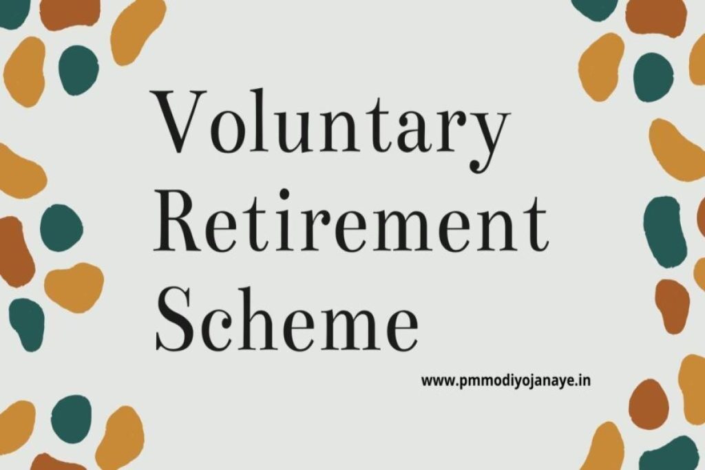 Voluntary Retirement Scheme 2023: VRS Benefits, Features & All Details